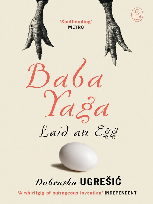 Title details for Baba Yaga Laid an Egg by Dubravka Ugresic - Available